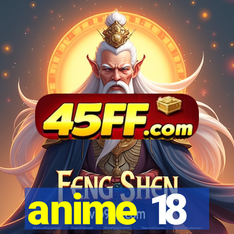 anime 18